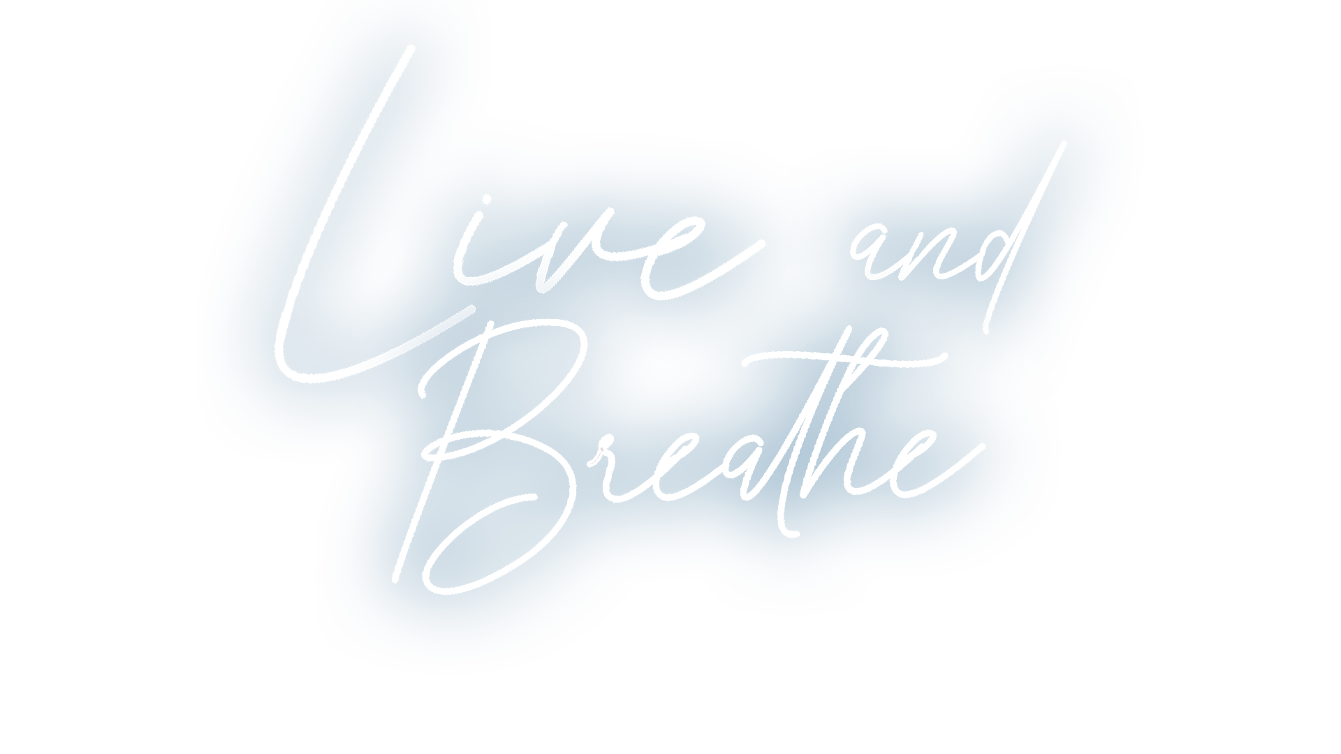 Live and Breathe